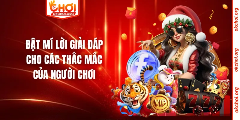 Bật mí lời giải đáp cho các thắc mắc của người chơi
