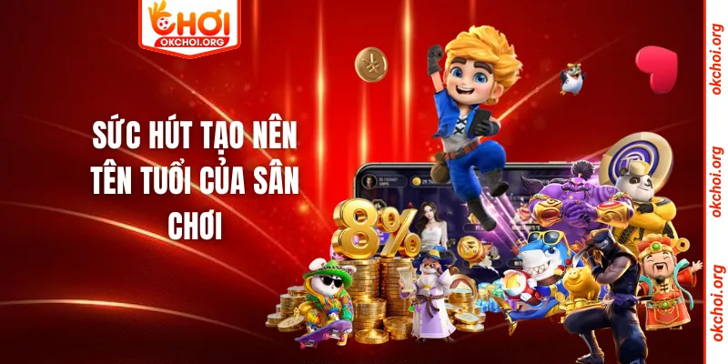 Sức hút tạo nên tên tuổi của sân chơi